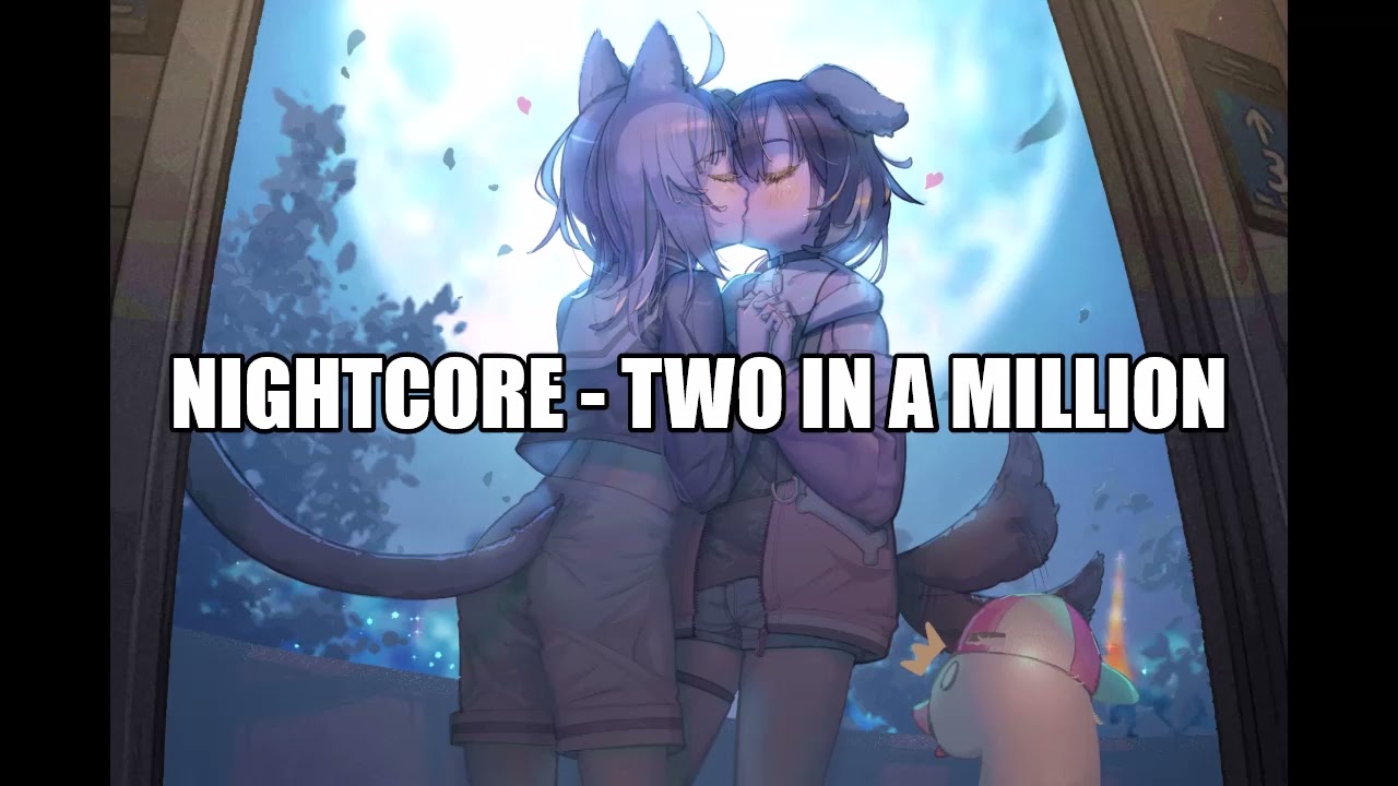 Nightcore - Two In a Million
