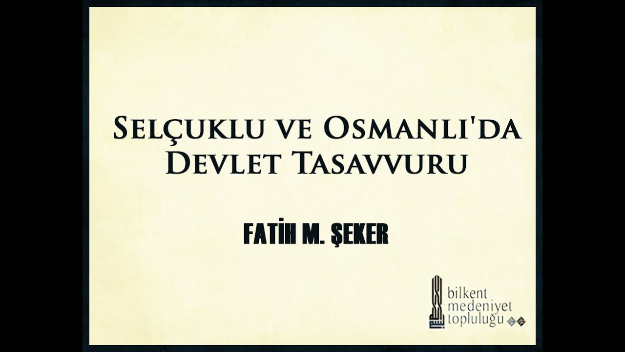 Selçuklu ve Osmanlı'da Devlet Tasavvuru - Fatih M. Şeker