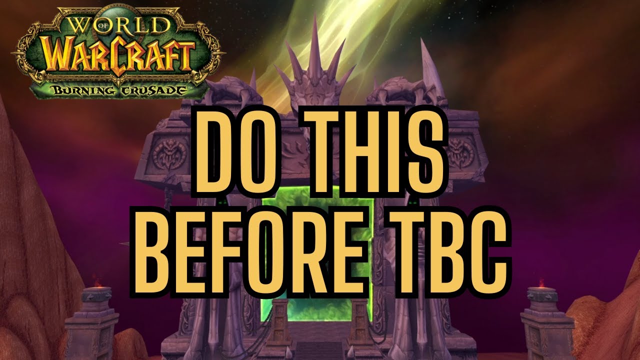 6 MUST DO's Before TBC | WoW Classic TBC Anniversary