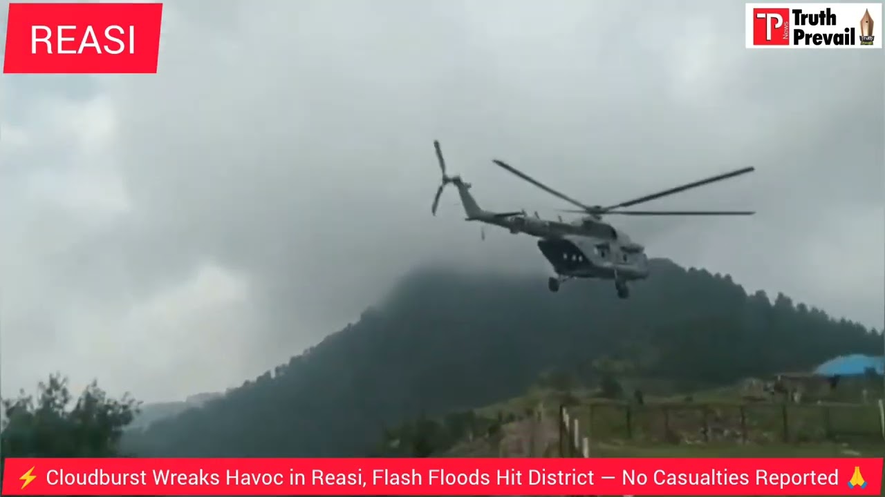 ⚡ Cloudburst Wreaks Havoc in Reasi, Flash Floods Hit District &mdash; No Casualties Reported 🙏