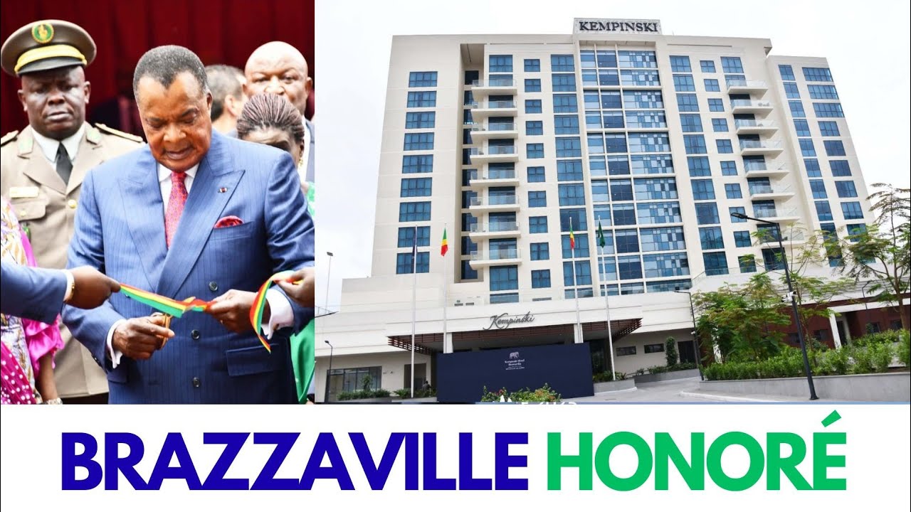 Brazzaville change de visage ! Président Denis Sassou-N’Guesso inaugure le luxueux Hôtel Kempinski