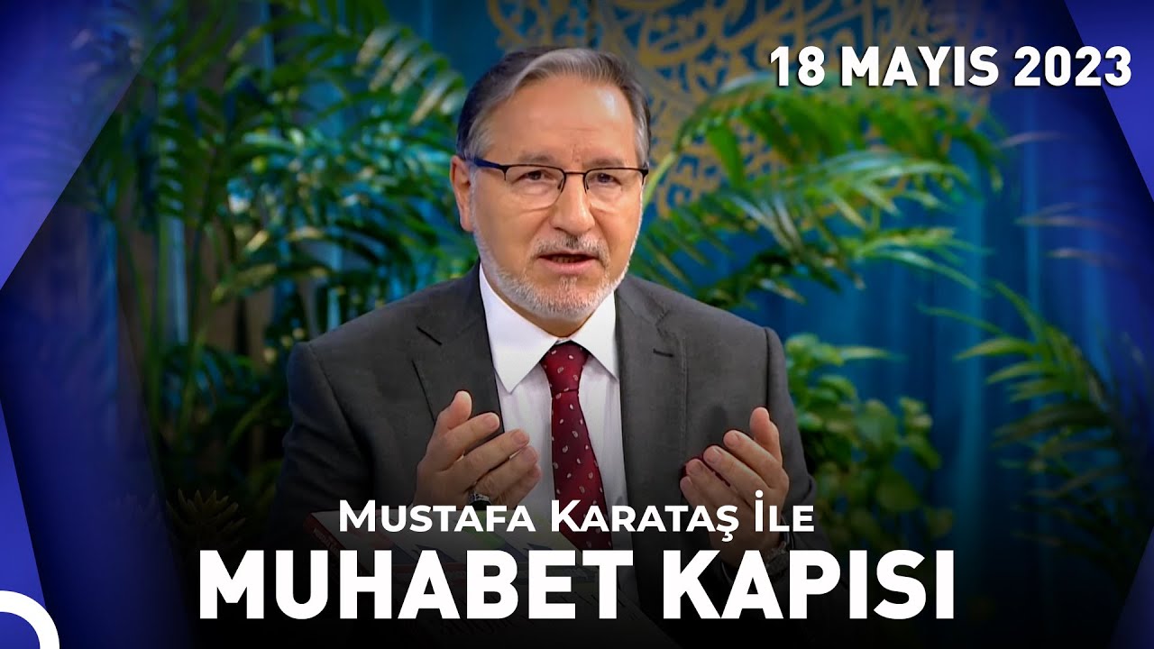 Prof. Dr. Mustafa Karataş ile Muhabbet Kapısı - 18 Mayıs 2023