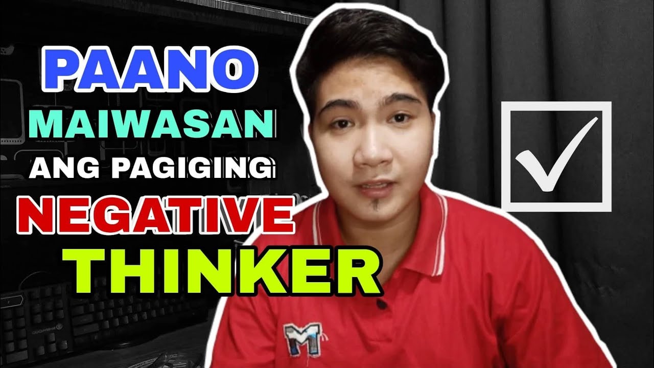 TIPS Para Hindi Maging NEGATIVE THINKER