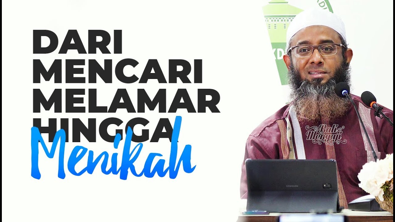 Dari Mencari, Melamar, Hingga Menikah - Ustadz Nizar Saad Jabal, Lc., M.Pd