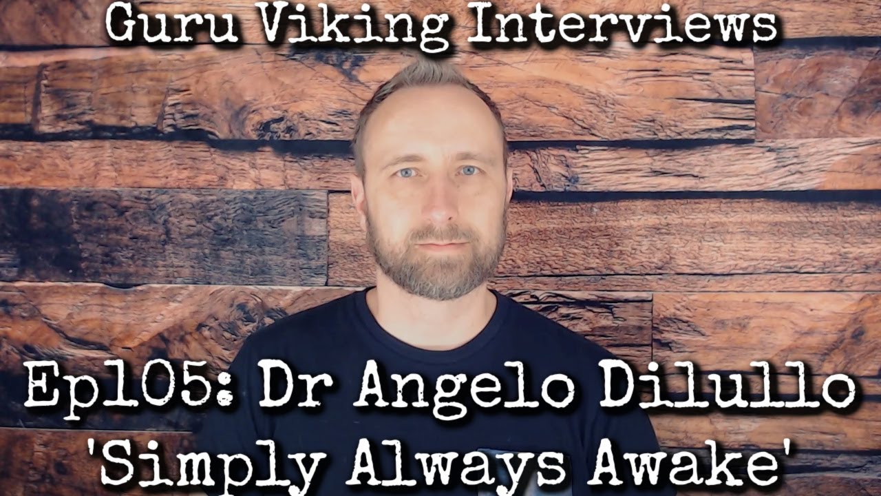 Ep105: Simply Always Awake - Dr Angelo Dilullo