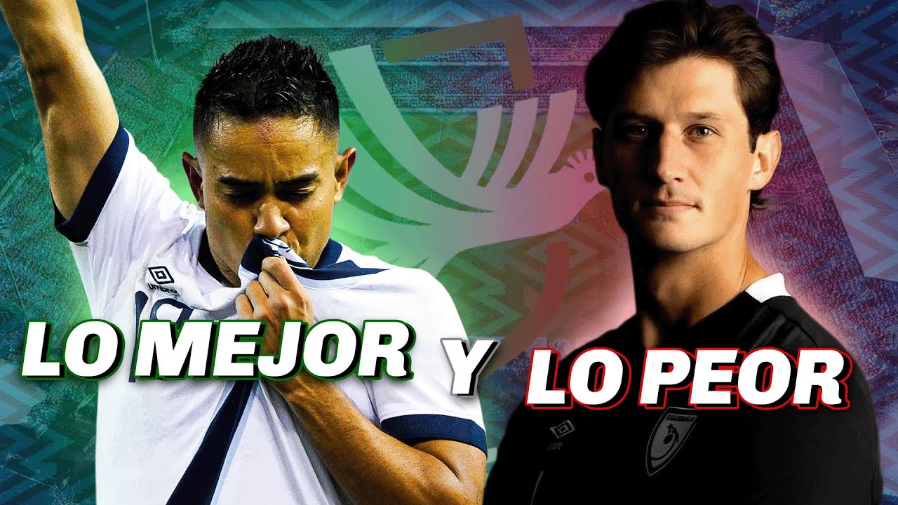 ¡Lo MEJOR y lo PEOR de GUATEMALA en la fecha FIFA de OCTUBRE!