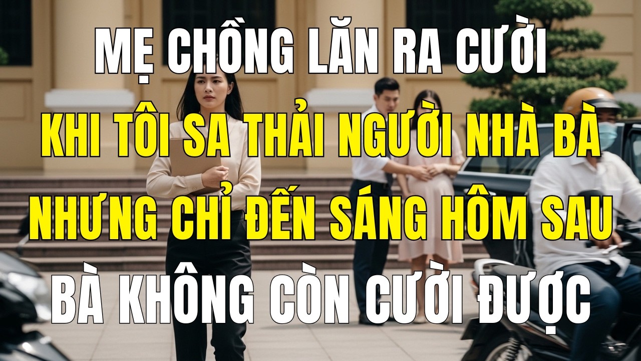 Mẹ Chồng Lăn Ra Cười Khi Tôi Sa Thải Cả Họ Nhà Bà – Sáng Hôm Sau Bà Không Còn Cười Nổi