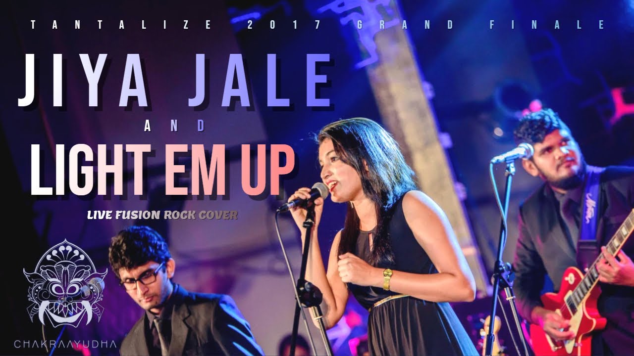 Jiya Jale And Light Em Up Live Fusion Rock Cover (Tantalize 2017 Grand Finale) | Chakraayudha
