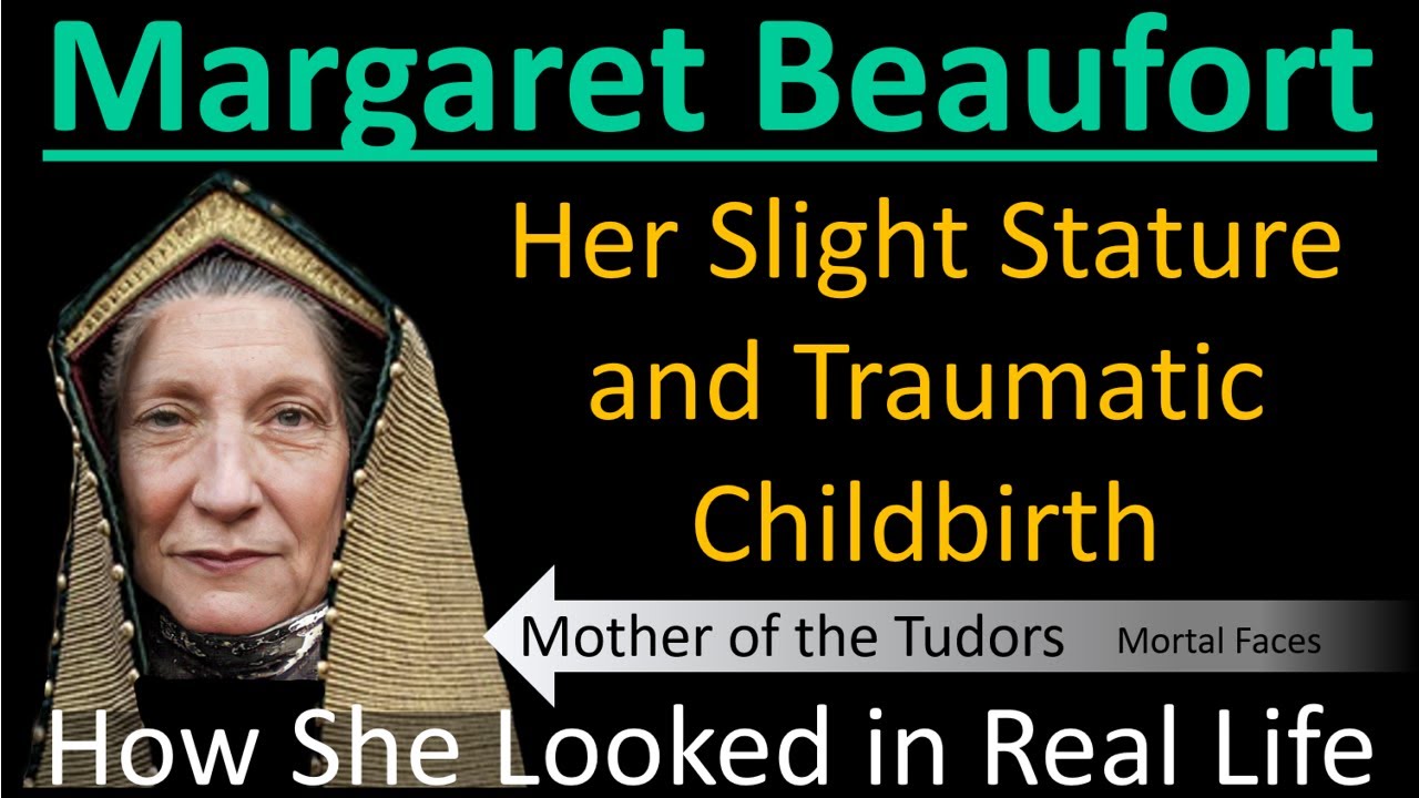 LADY MARGARET BEAUFORT: Her Slight Stature & Traumatic Childbirth- How She Looked in Real Life