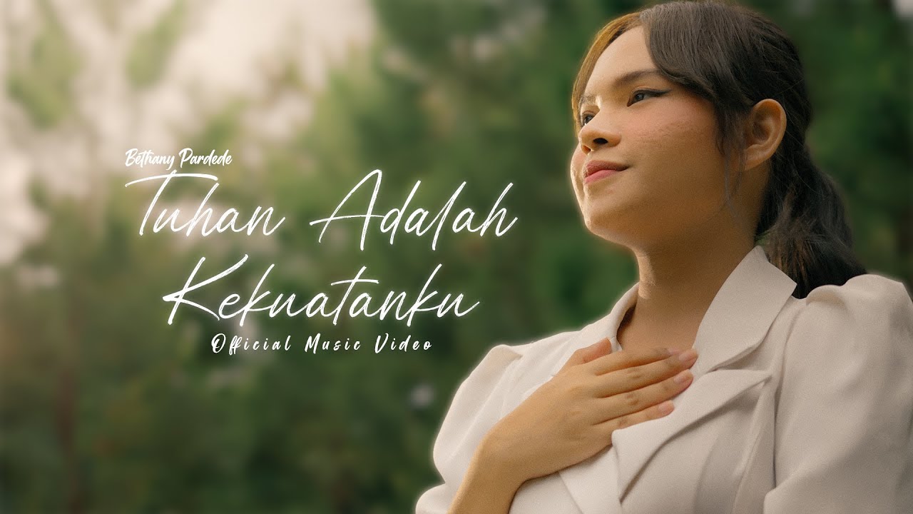 Bethany Pardede - Tuhan Adalah Kekuatanku (Official Music Video)