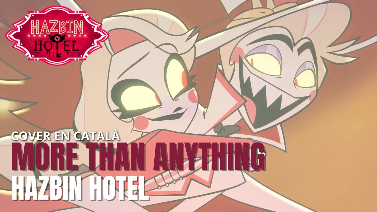 MORE THAN ANYTHING en catal&agrave; | HAZBIN HOTEL | Fandub by N&Iacute;A CATANO ft. @Ghasue
