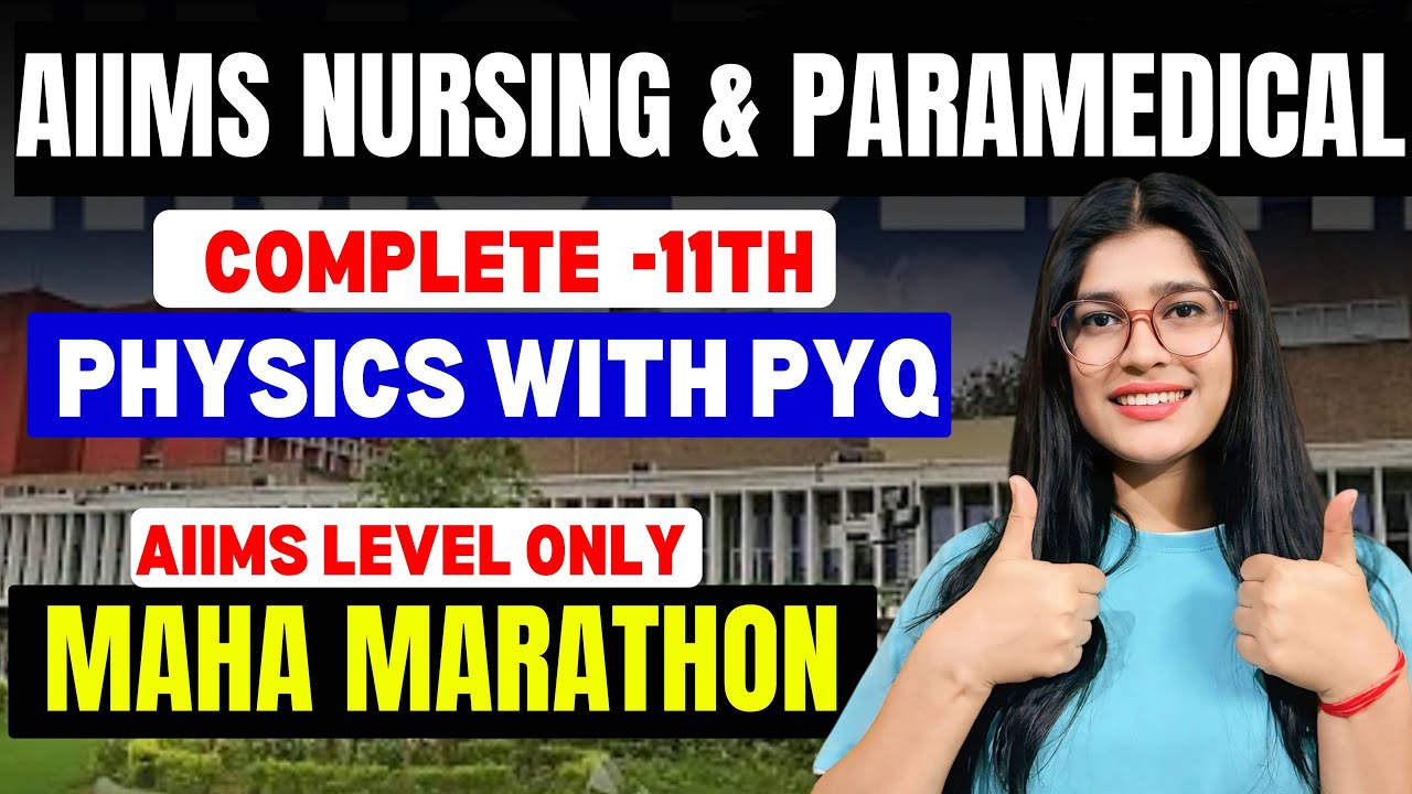 COMPLETE 11th PHYSICS + PYQs | Maha  Marathon for AIIMS B.Sc Nursing & Paramedical 2025