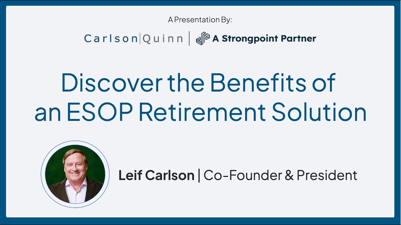 Discover the Benefits of an ESOP Retirement Solution – By Carlson Quinn, A Strongpoint Partner