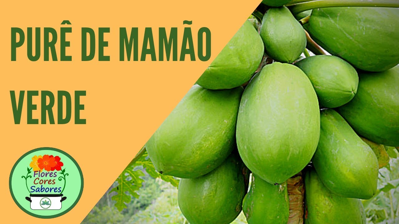 Flores, Cores e Sabores (RECEITA) - PURÊ DE MAMÃO-VERDE!
