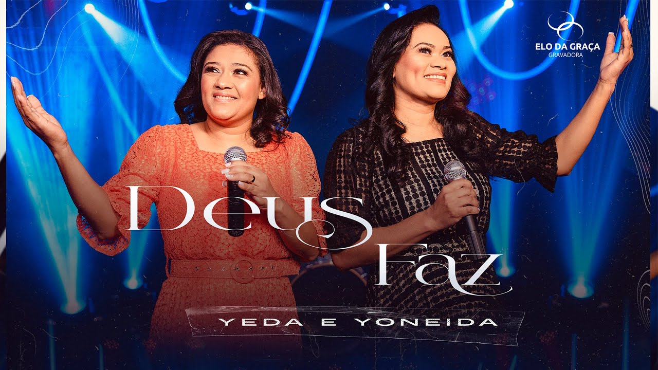 Yeda e Yoneida - Deus Faz | Clipe Oficial