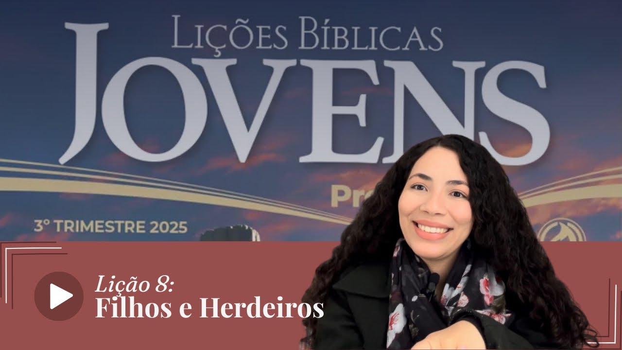 Lição 8: Filhos e Herdeiros | JOVENS | EBD | CPAD 