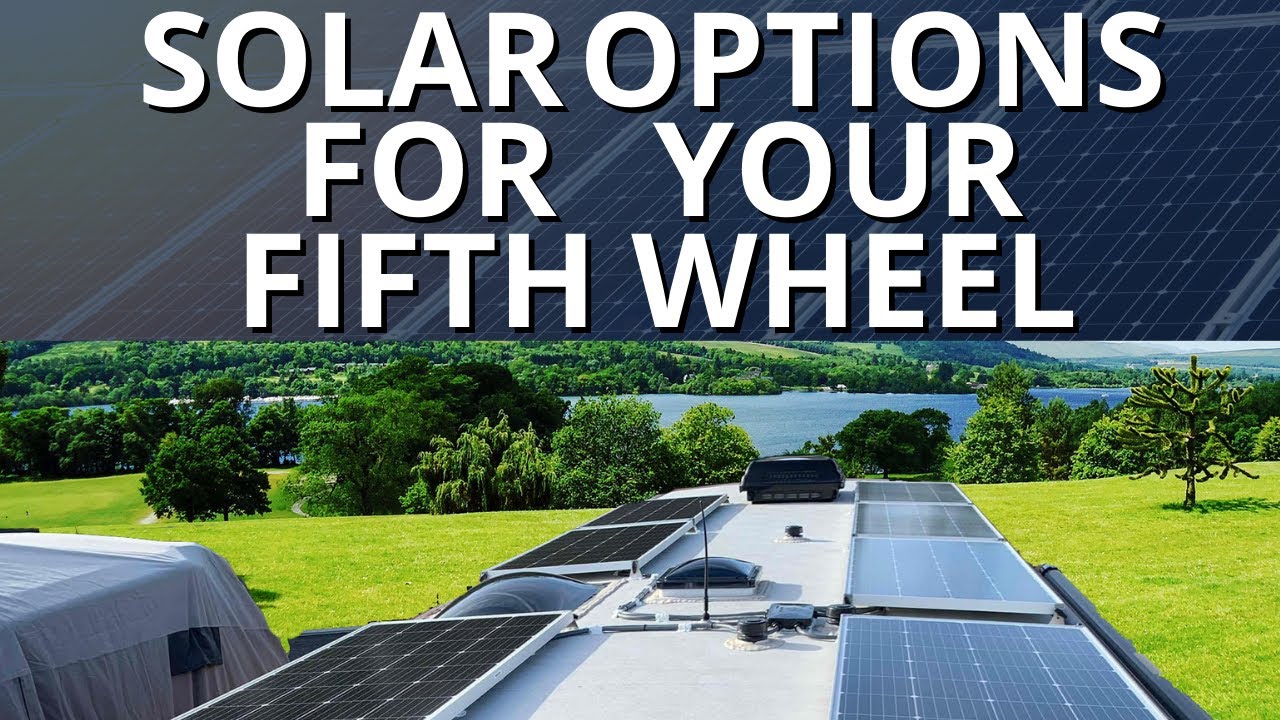 Solar Options For Your Fifth Wheel