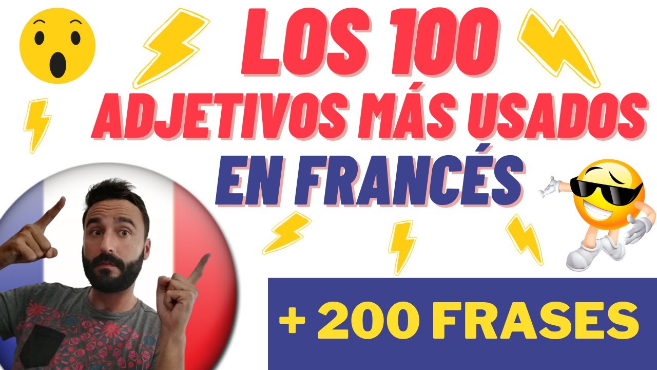 Los 100 adjetivos más usados en francés y 200 frases para practicar.