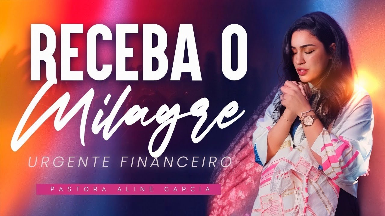 ORAÇÃO: RECEBA O MILAGRE URGENTE FINANCEIRO | Pastora Aline Garcia