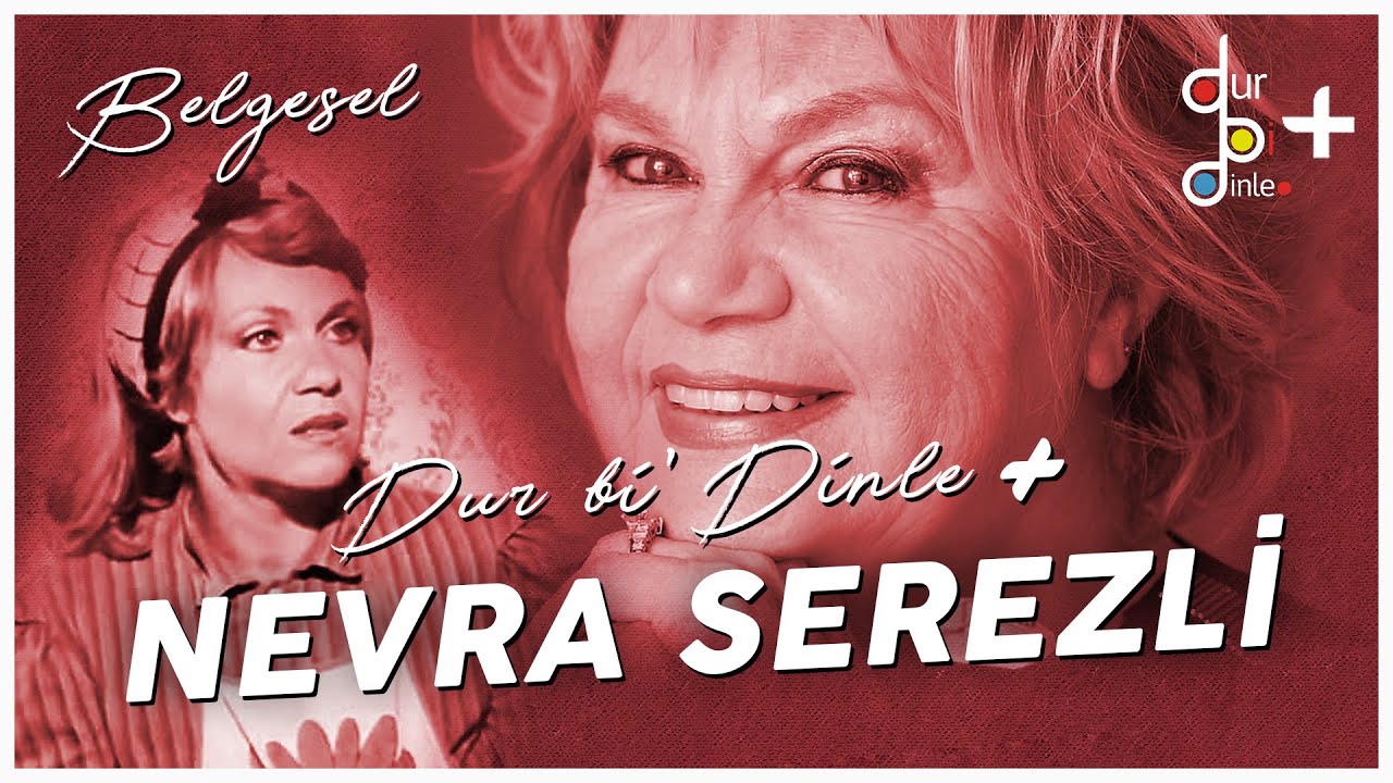 NEVRA SEREZLİ BELGESEL | DUR Bİ DİNLE+