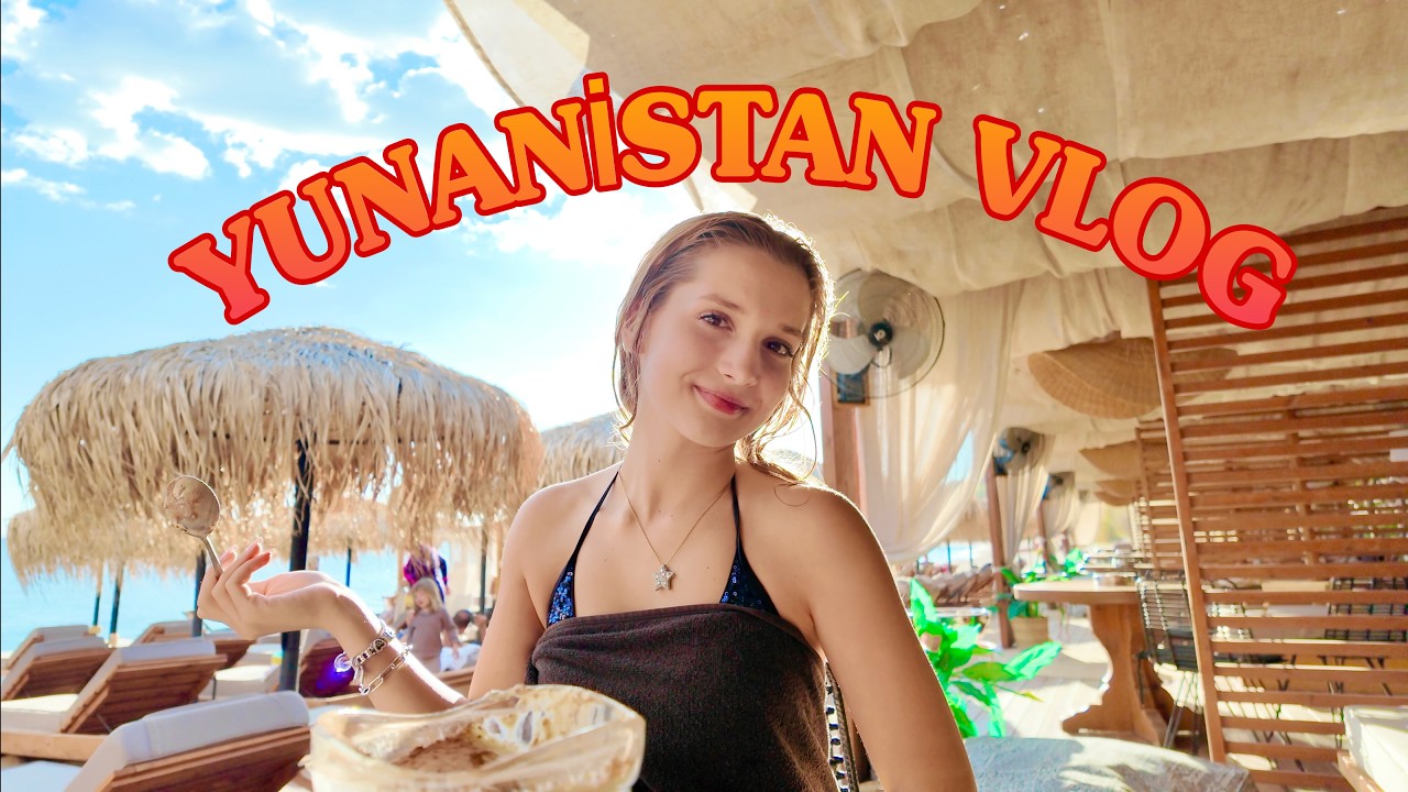 Yunanistan Tatili Vlog. Ecrin Su &Ccedil;oban