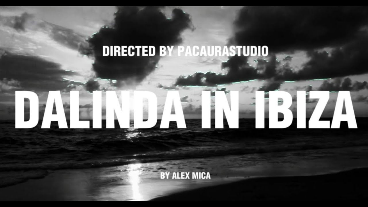 Alex Mica - Dalinda In Ibiza (Online Video / Studio Version - #2025 )
