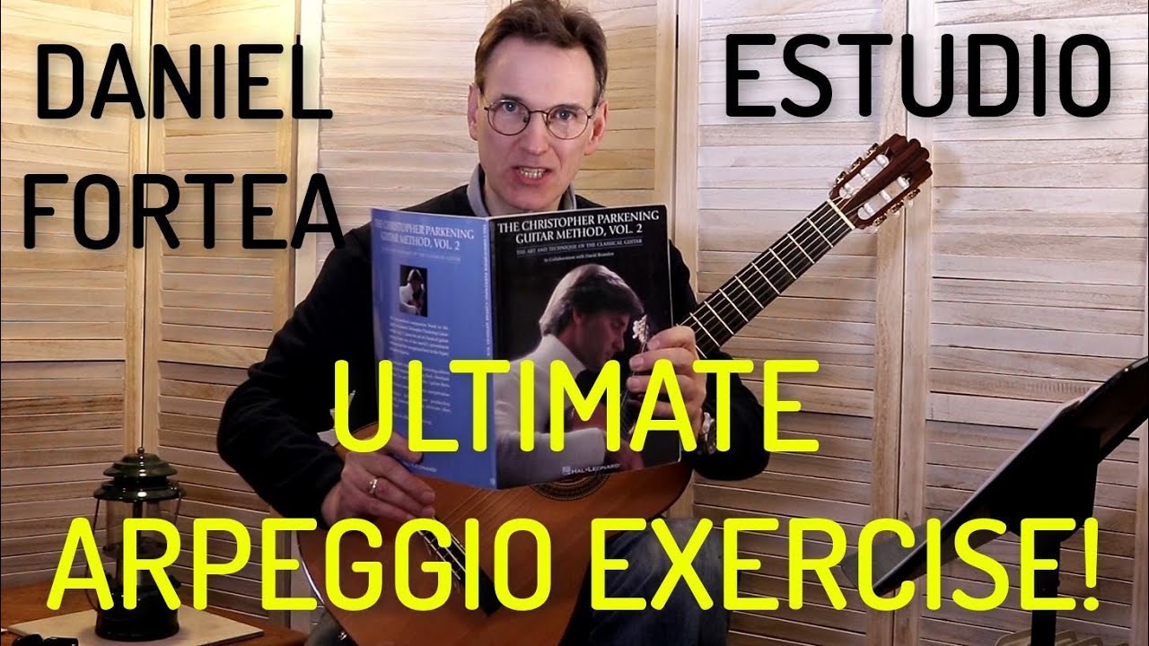 Ultimate Arpeggio Exercise! - Daniel Fortea's Estudio from Christopher Parkening Guitar Method Vol.2