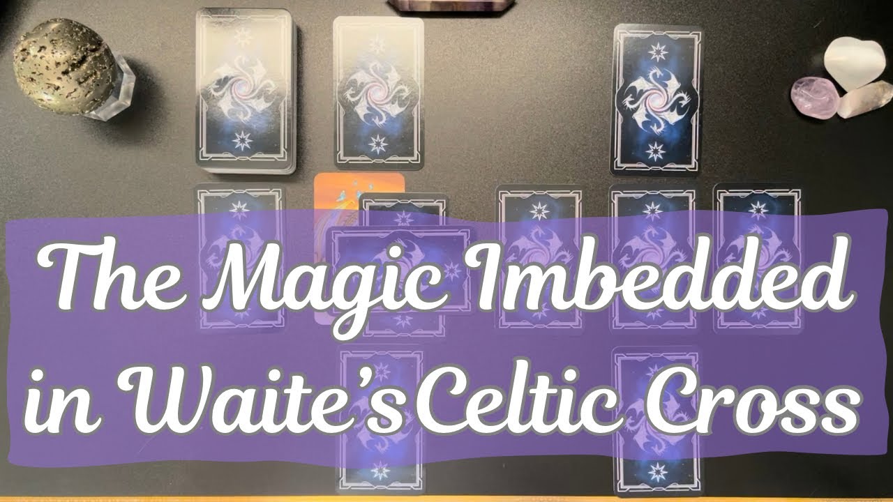 Mind blowing! I found the Magic imbedded in A.E. Waite’s Original Version of The Celtic Cross Spread