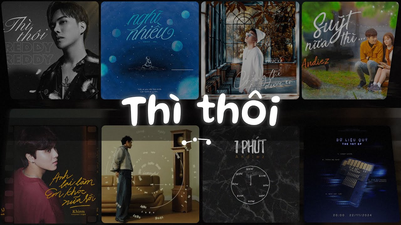 Th&igrave; Th&ocirc;i, Chẳng Thể T&igrave;m Được Em, Su&yacute;t Nữa Th&igrave;, Nghĩ Nhiều - Nhạc Ballad Lofi Chill T&acirc;m Trạng Buồn