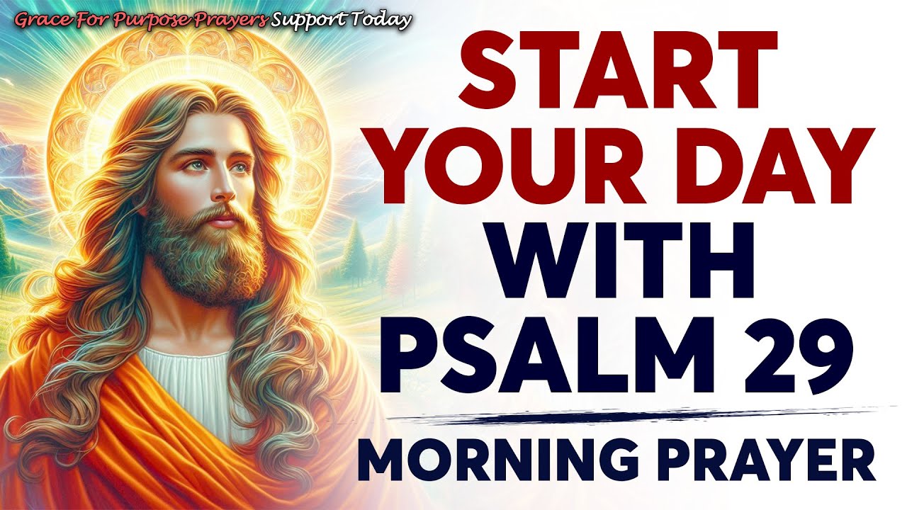A Powerful Prayer for STRENGTH, PEACE, and GOD’S VOICE | Morning Prayer With Psalm 29