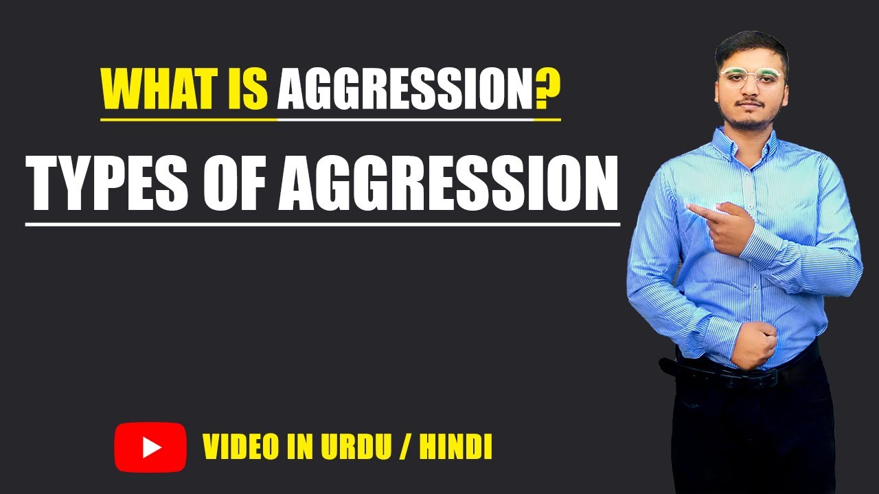 What is Aggression & Types of Aggression? Urdu / Hindi