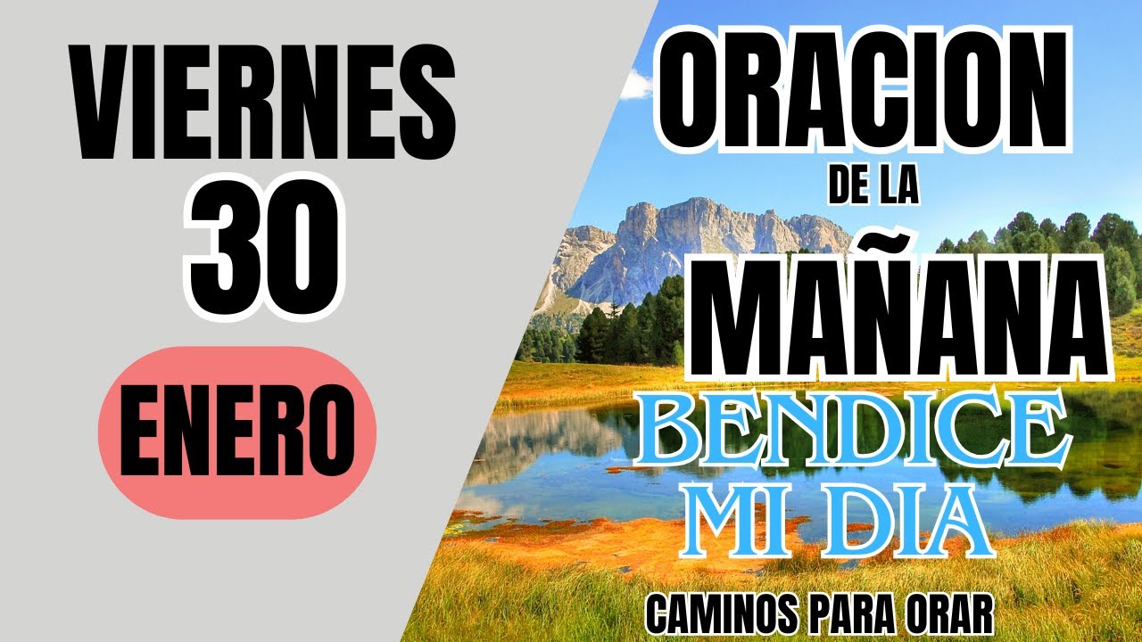 ORACION DE LA MAÑANA DE HOY VIERNES 30 DE ENERO DEL 2026