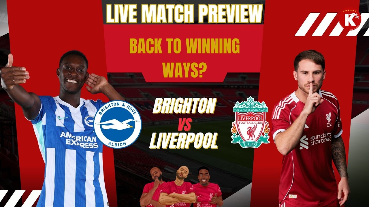 BACK TO WINNING WAYS IN THE PREM? | BRIGHTON VS LIVERPOOL | LIVE PREVIEW & SCORE PREDICTIONS