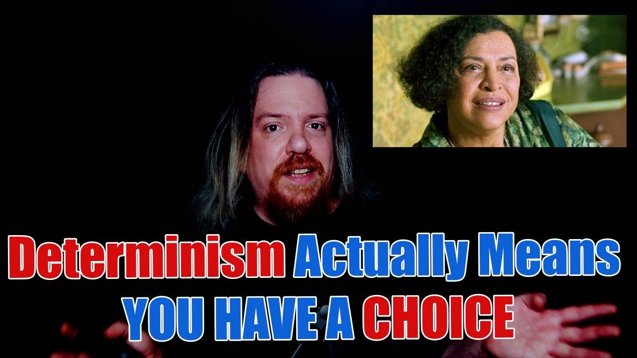 Determinism Actually Means YOU HAVE A CHOICE