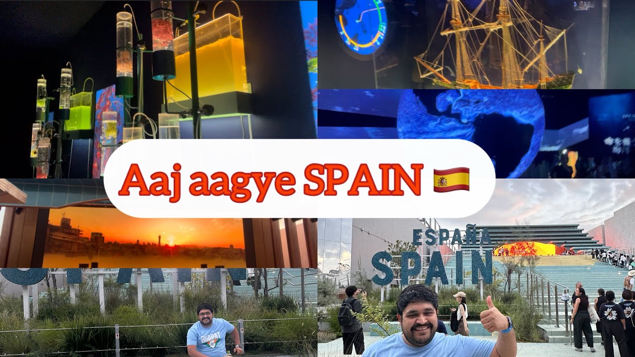 🇪🇸 Spain Aagye Aaj 🇮🇳 🇯🇵 | Spain 🇪🇸 Pavilion in Osaka Expo 2025 🇮🇳🇯🇵 