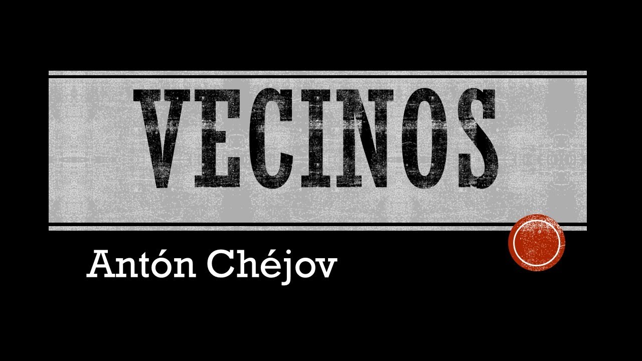 Vecinos, Antón Chéjov