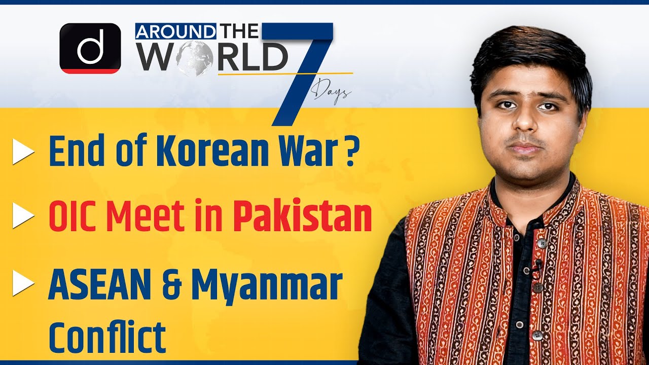 OIC Meet in Pakistan। Background of Korean War। ASEAN and Myanmar Conflict। Around the world 7 days
