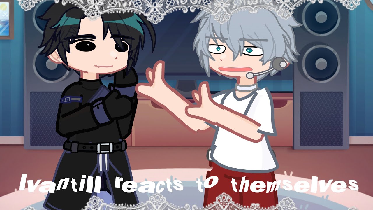 IVANTILL reacts to themselves | 1.75/2x spd