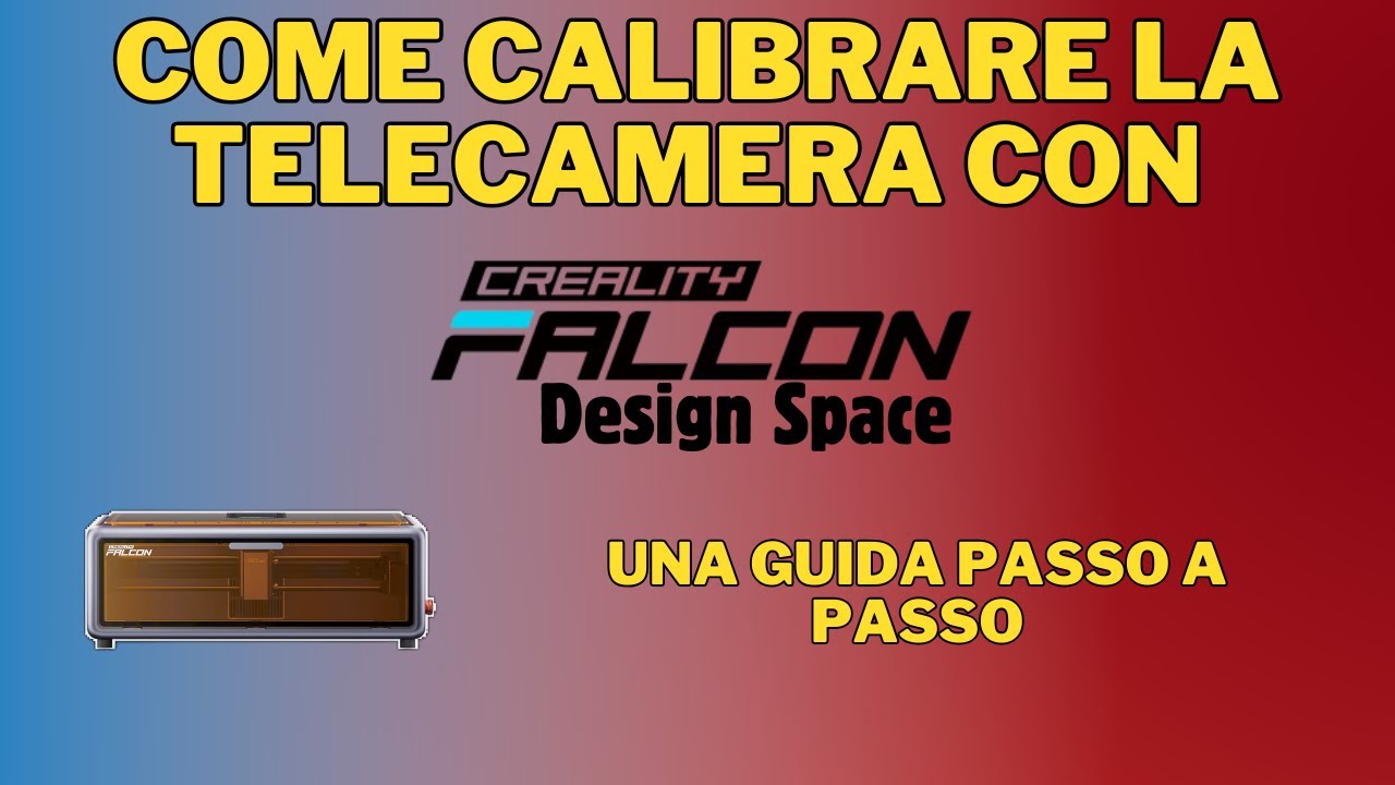 Una Guida facile per Calibrare la fotocamera In Creality Falcon Design Space