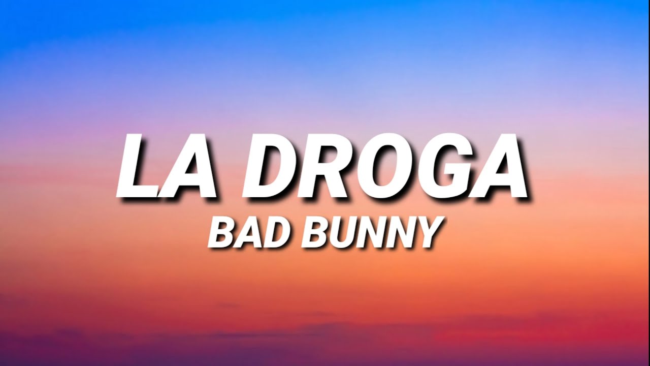 BAD BUNNY - LA DROGA (Letra/Lyrics)