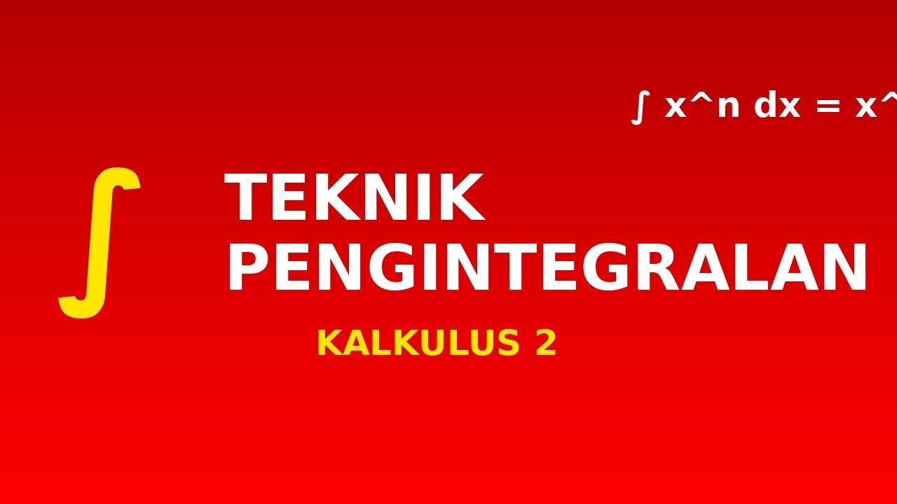 Kalkulus 2 - Teknik Pengintegralan Program Studi Teknik Elektro Fakultas Teknik!