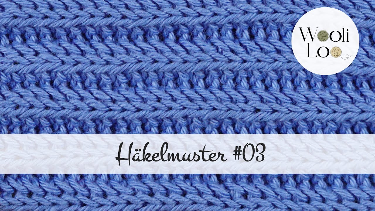 H&auml;kelmuster #03: Rippenmuster H&auml;keln - H&auml;kelanleitung | WooliLoo