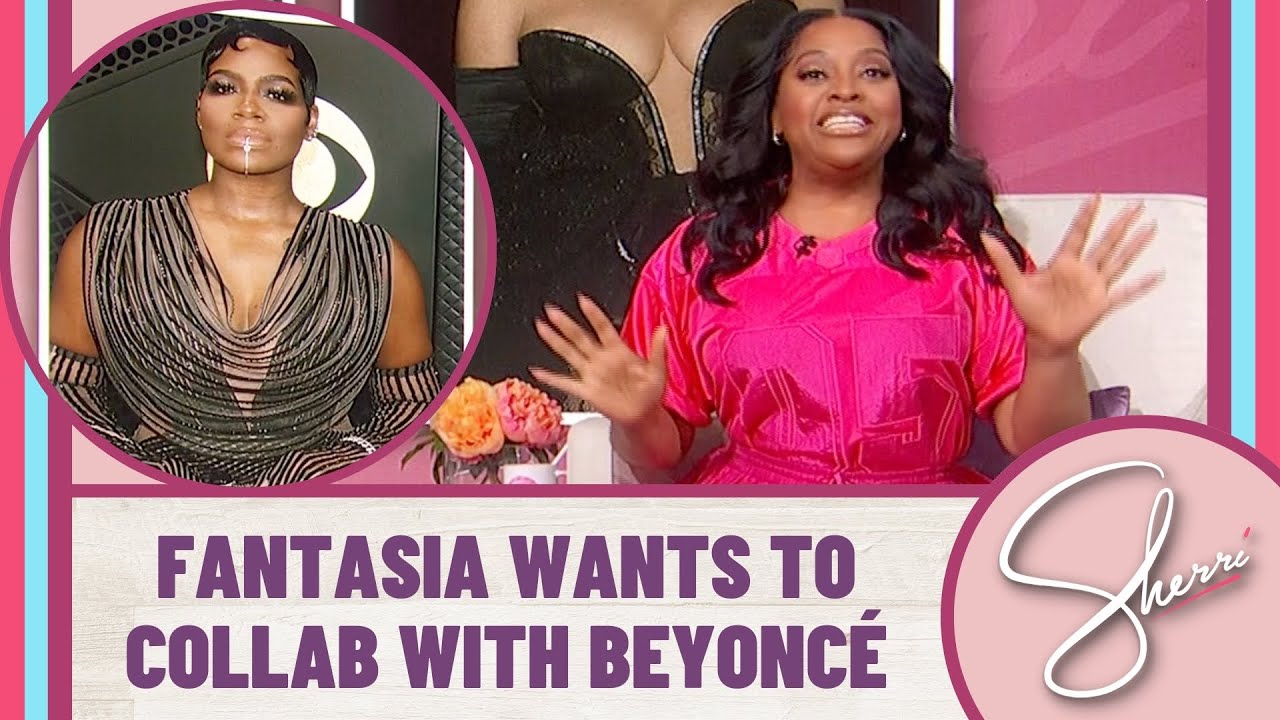 Fantasia Shoots Her Shot with Beyoncé | Sherri Shepherd