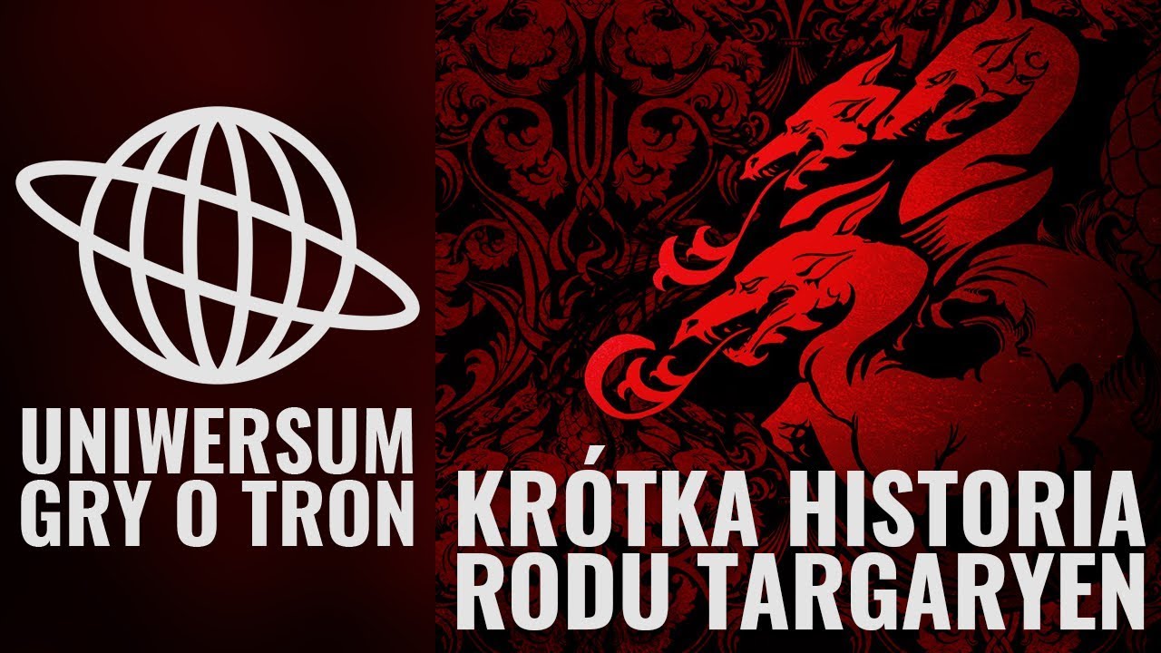 Gra o Tron - Kr&oacute;tka historia rodu Targaryen