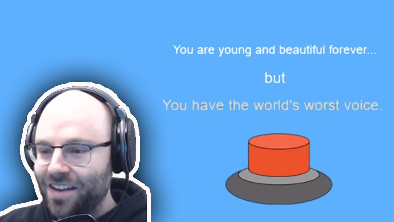 Stay Young Forever But Have The World's Worst Voice? (Push The Button)