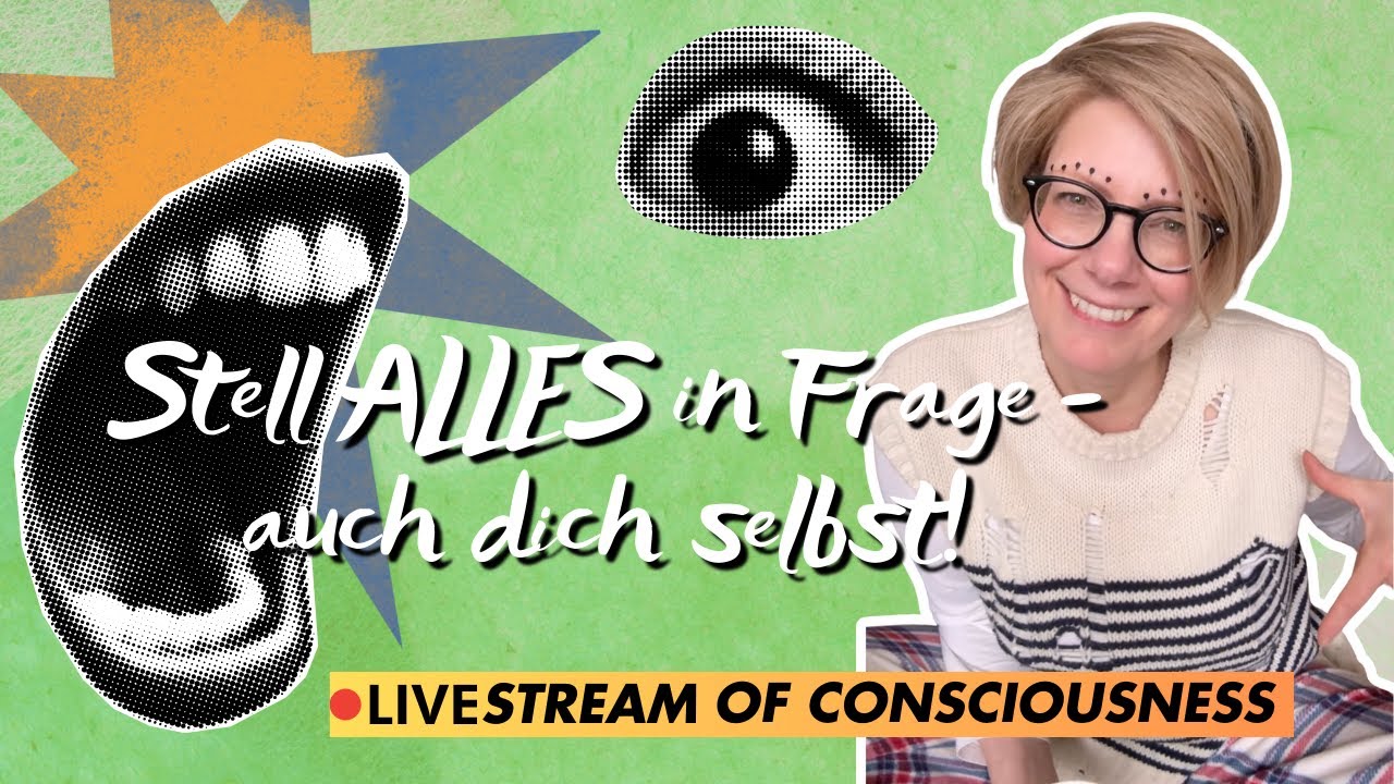 Es muss erlaubt sein, ALLES zu hinterfragen. Bewusstseinslivestream mit Gabi Becker