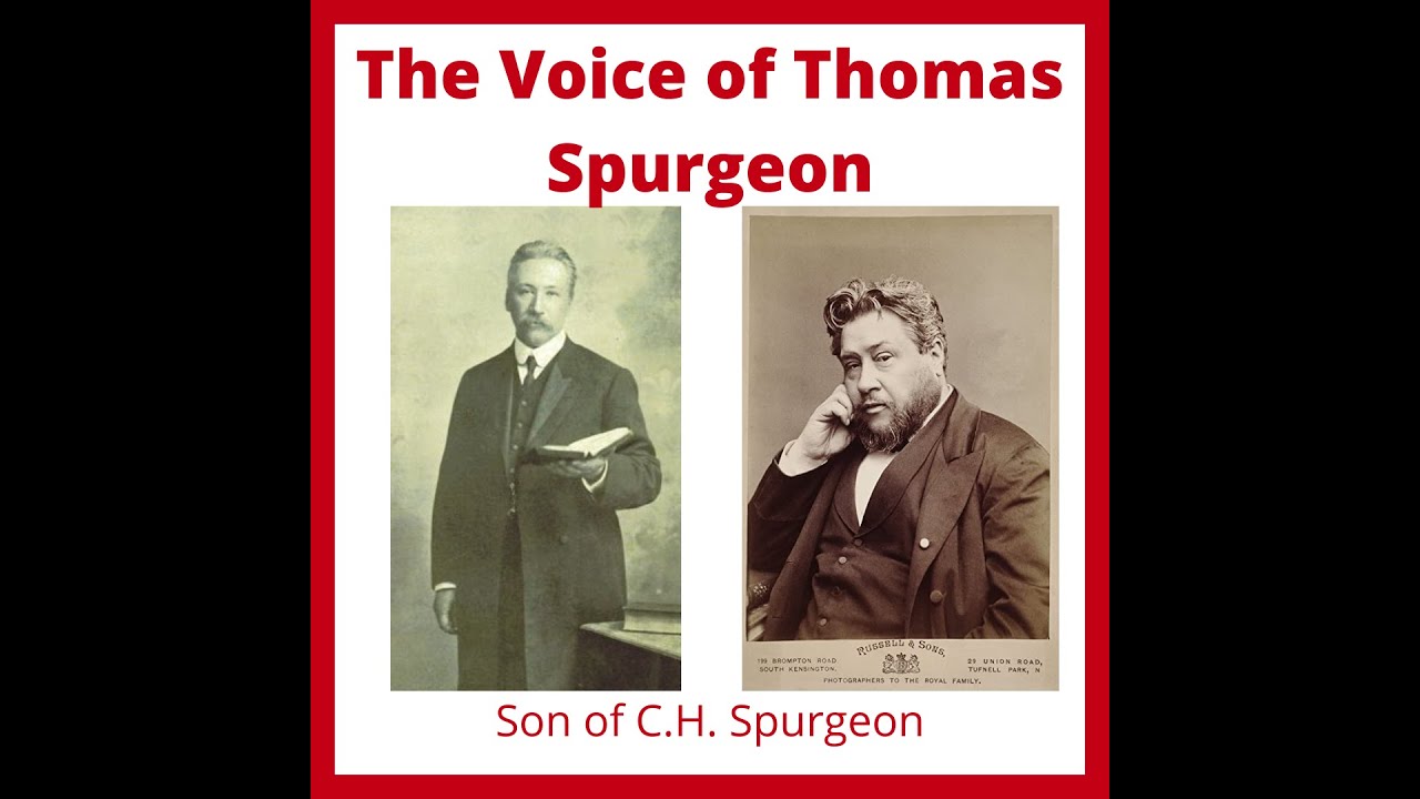 RARE AUDIO: The Voice of Thomas Spurgeon - Son of Charles Spurgeon