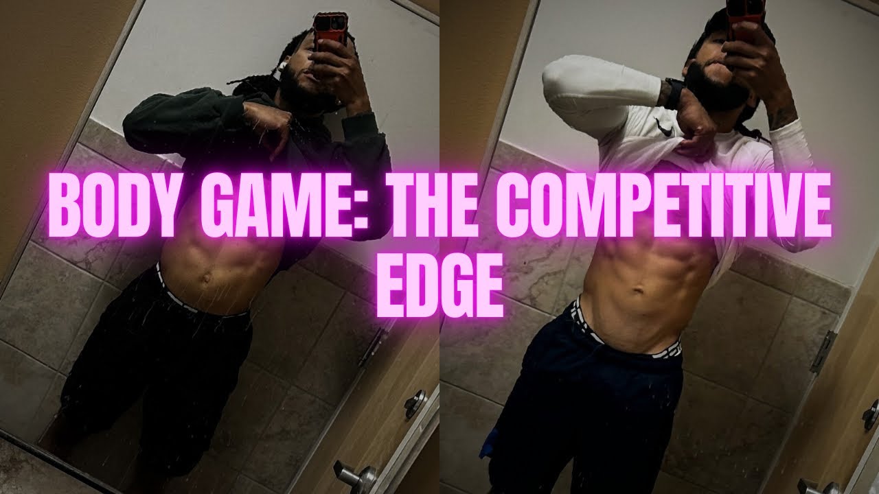BODY GAME: THE COMPETITIVE EDGE