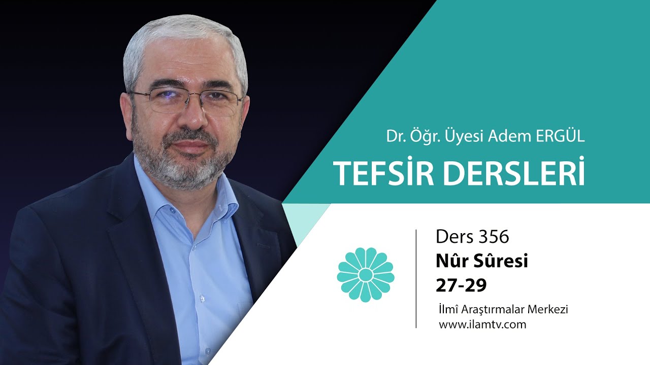 Tefsir Dersi - 356 ( Nûr Sûresi 27-29 Ayetler) - Adem Ergül