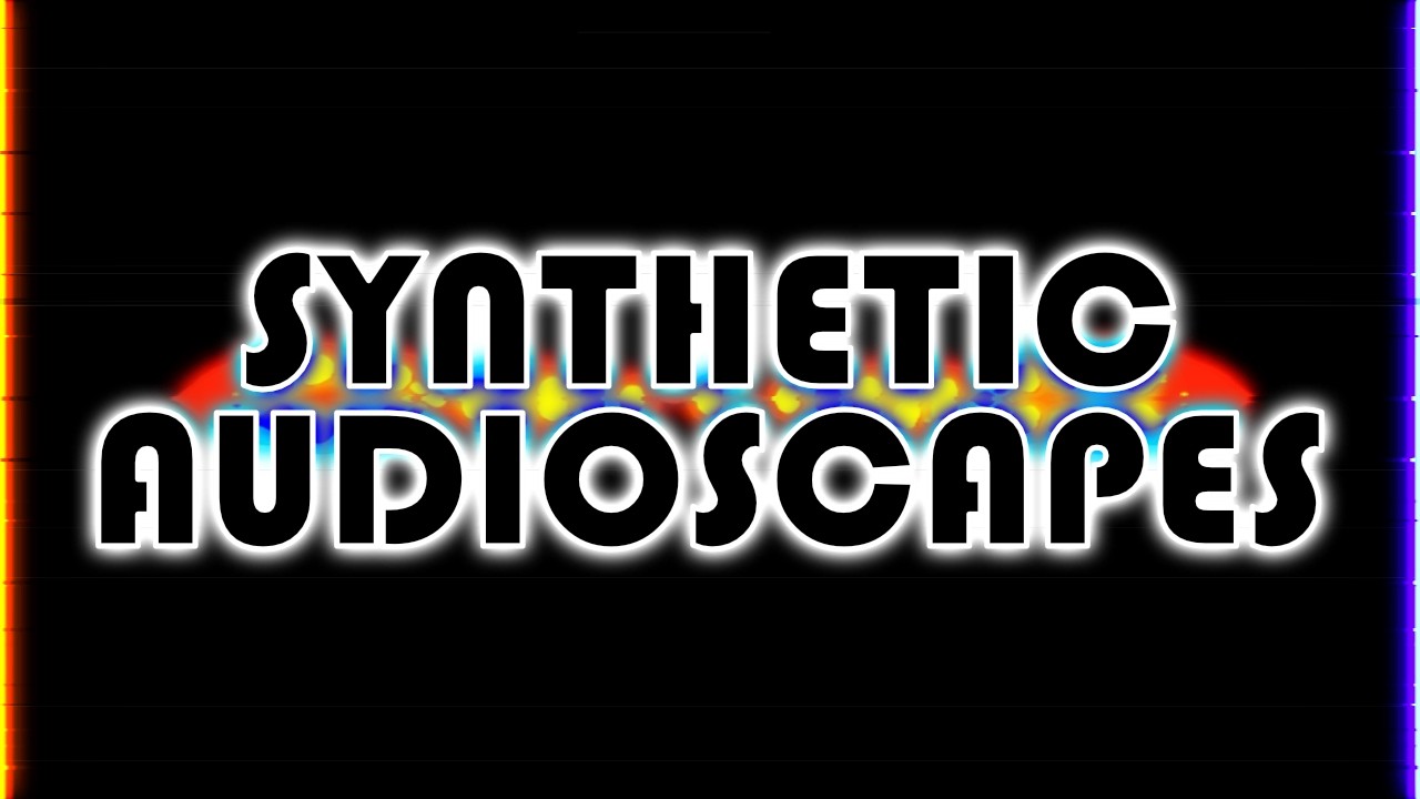 Synthetic Audioscapes - Gotta Borrow Some More